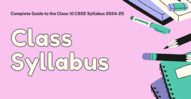 Complete Guide to the Class 10 CBSE Syllabus 2024-25